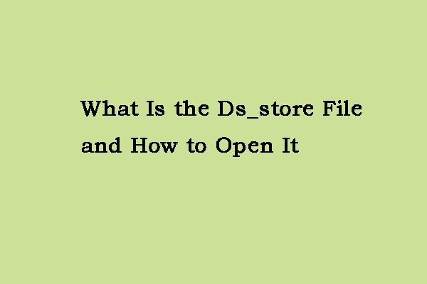 Ds_store ファイルとは何ですか?Mac で開く方法は?