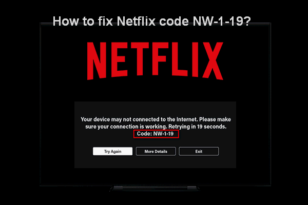 So beheben Sie den Netflix-Code NW-1-19 [Xbox One, Xbox 360, PS4, PS3] [MiniTool News]