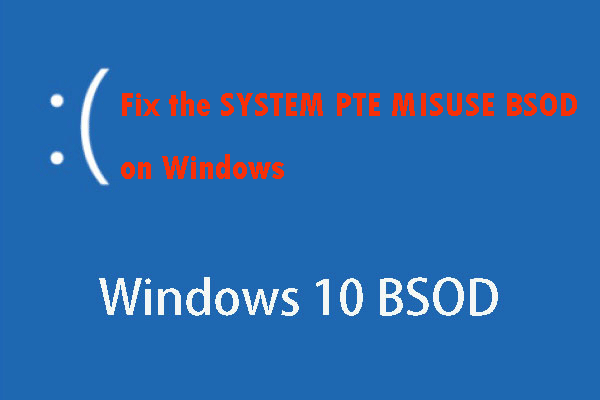 3 métodos para arreglar el BSOD SYSTEM PTE MISUSE en Windows [MiniTool News]