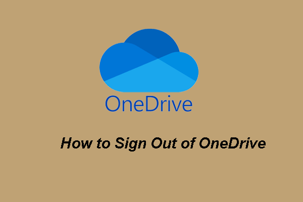 Jak se odhlásit z OneDrive Podrobný průvodce [MiniTool News]