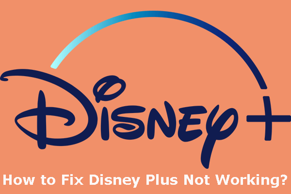 Hvordan fikse Disney Plus fungerer ikke? [Løst!] [MiniTool News]