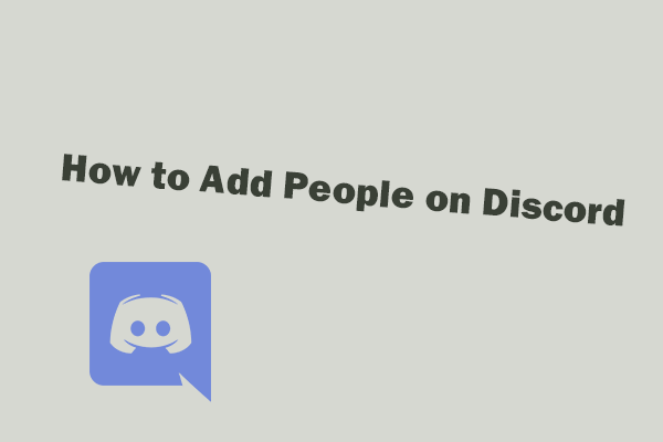 Comment ajouter des personnes / inviter des amis sur Discord Server - 4 façons [MiniTool News]