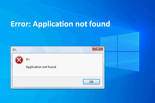 Come risolvere l'applicazione non trovata in Windows 10/8/7 [MiniTool News]