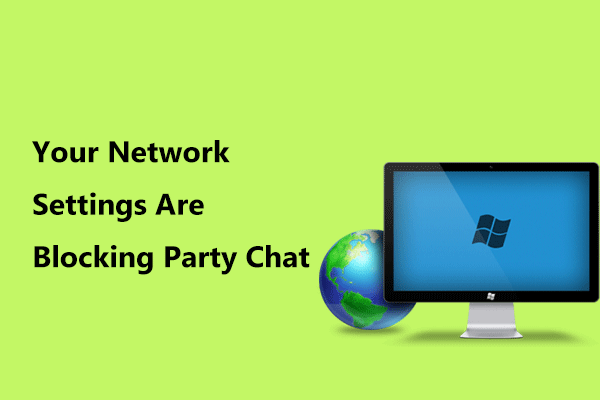 Opravy nastavení vaší sítě blokují Party Chat v Xboxu [MiniTool News]