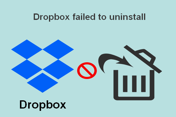 Kako popraviti pogrešku uklanjanja Dropboxa u sustavu Windows [MiniTool News]