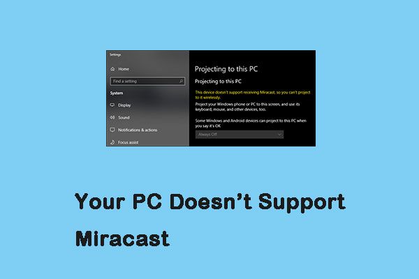 Rozwiązania 4 rozwiązujące problem „Twój komputer nie obsługuje Miracast” [MiniTool News]
