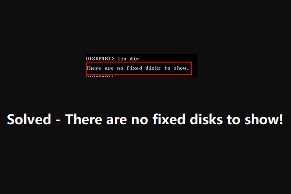 [Resolvido] Diskpart não há discos fixos para mostrar [Notícias MiniTool]