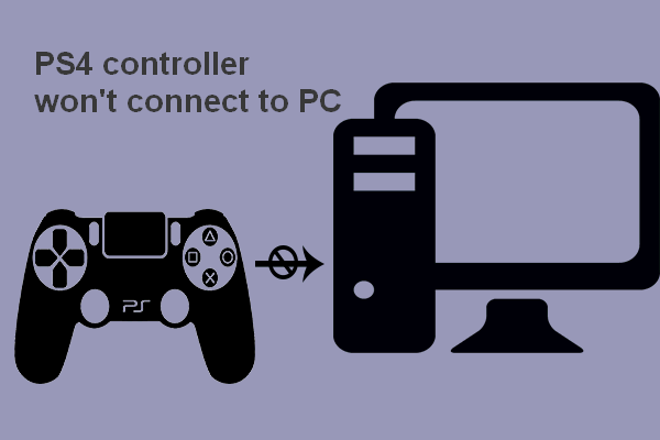 3 Cara Untuk Memperbaiki PS4 Controller Tidak Akan Terhubung ke PC [MiniTool News]