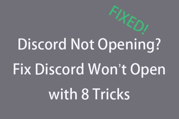 Discord não abre? Fix Discord não abre com 8 truques [MiniTool News]
