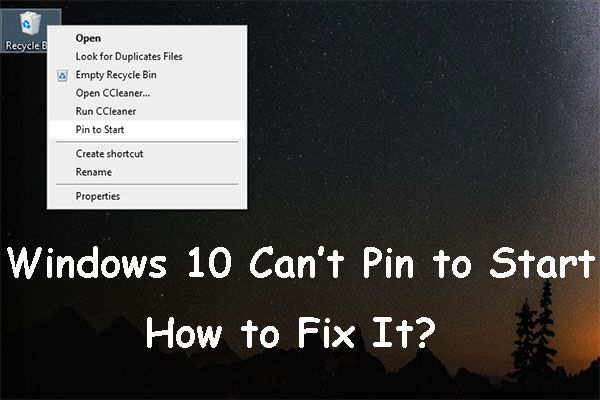 Phải làm gì nếu bạn không thể ghim để bắt đầu trong Windows 10? [Đã giải quyết!] [Tin tức MiniTool]