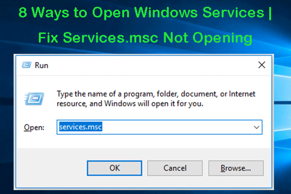 8 maneres d'obrir els serveis de Windows | Fix Services.msc que no s'obre [MiniTool News]