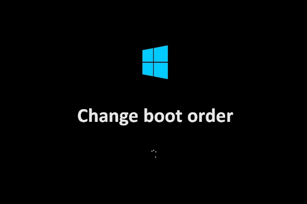 Käynnistysjärjestyksen muuttaminen turvallisesti Windows-laitteessa [MiniTool News]