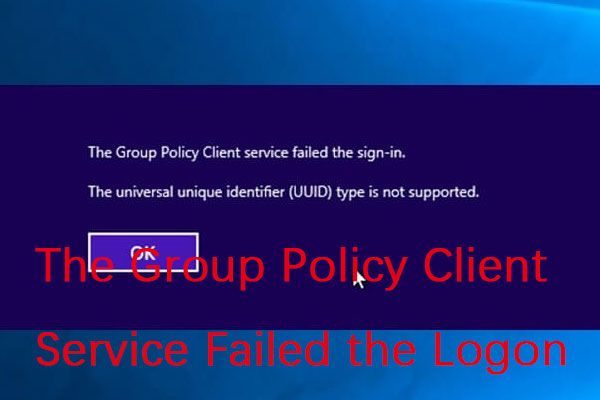 Het oplossen van de groepsbeleid Client-service is mislukt bij het aanmelden [MiniTool News]