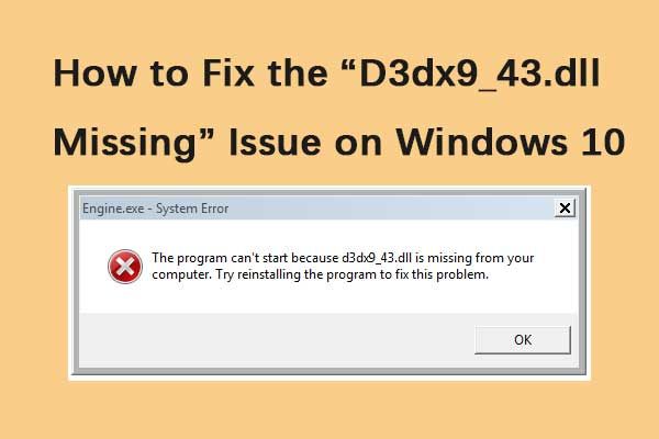 Sådan løses problemet 'D3dx9_43.dll mangler' på Windows 10 [MiniTool News]