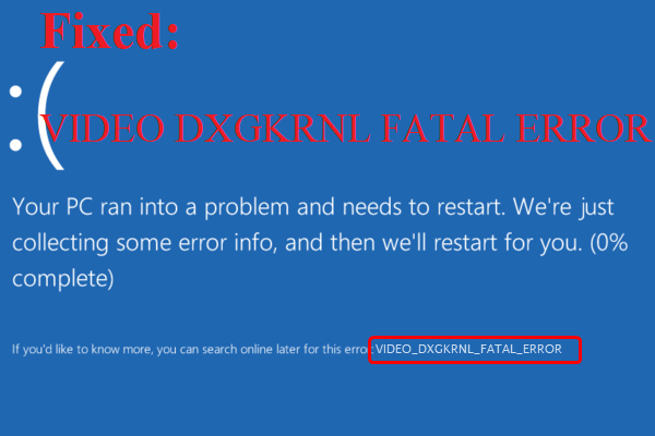VIDEO DXGKRNL FATAL -virheen korjaaminen Windows 10: ssä [MiniTool News]