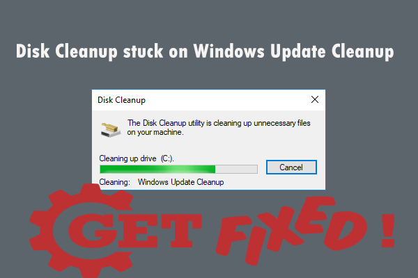 Løst: Windows Update-opprydding Stuck skjer på diskopprydding [MiniTool News]