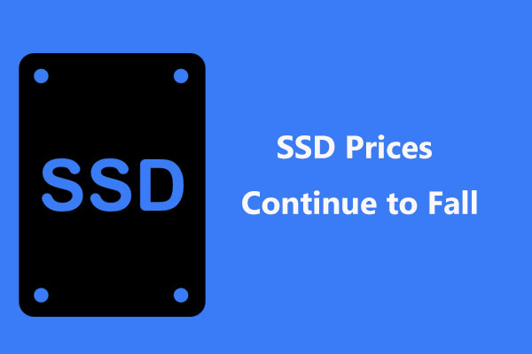 SSD hinnad langevad jätkuvalt, nüüd uuendage oma kõvaketast! [MiniTooli uudised]