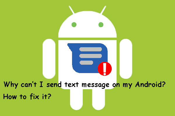 Prečo nemôžem poslať textové správy na svojom systéme Android? Opravy sú tu [Novinky MiniTool]