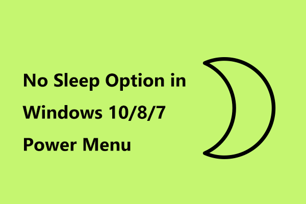 Διορθώθηκε - Χωρίς επιλογή ύπνου στα Windows 10/8/7 Power Menu [MiniTool News]