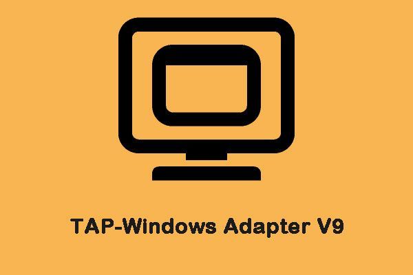 Hvad er TAP-Windows Adapter V9 og hvordan fjernes det? [MiniTool Nyheder]