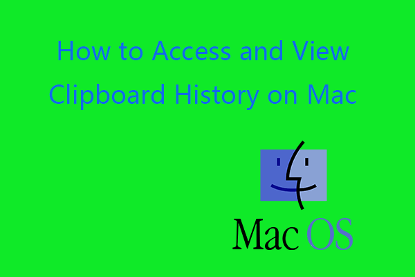 Kako si ogledati zgodovino odložišča v sistemu Mac Dostop do odložišča na Macu [MiniTool News]