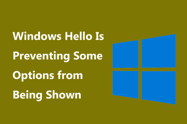 Parandatud: Windows Hello takistab mõnede valikute kuvamist [MiniTool News]