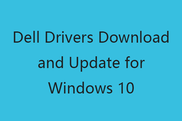 Dell-ohjainten lataus ja päivitys Windows 10: een (4 tapaa) [MiniTool News]