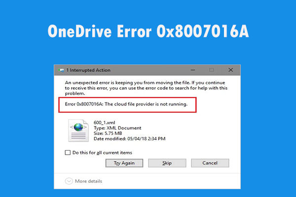 OneDrive-virhe 0x8007016A: Pilvitiedostojen tarjoaja ei ole käynnissä [MiniTool News]