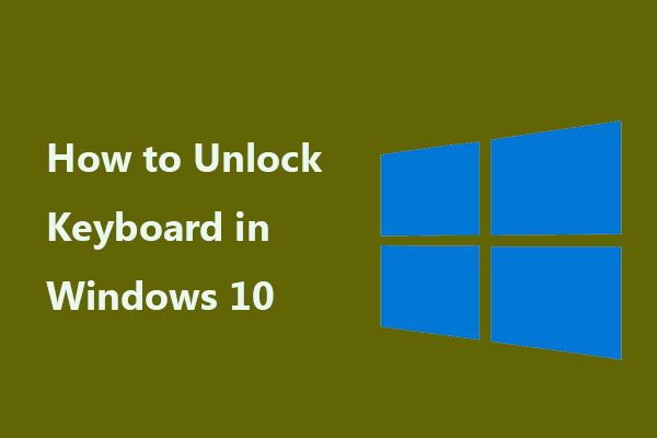 Bagaimana hendak membuka kunci papan kekunci di Windows 10? Ikut Panduan! [Berita MiniTool]