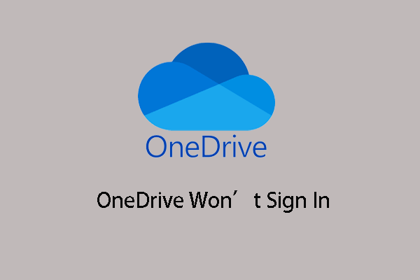Sådan løses problemet, at OneDrive ikke logger på [MiniTool News]