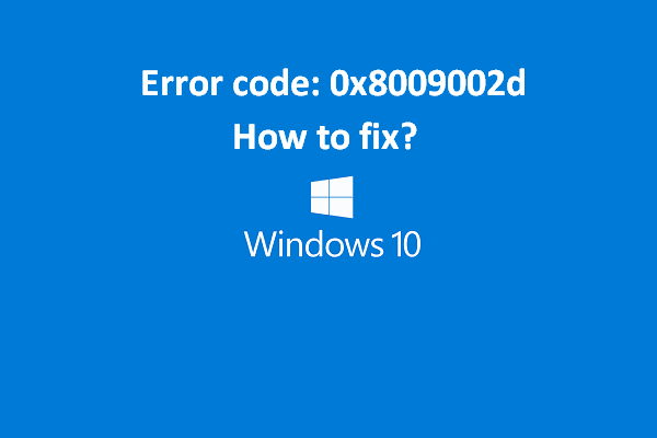 כיצד לתקן את שגיאת 0x8009002d ב- Windows 10/8/7 [חדשות MiniTool]