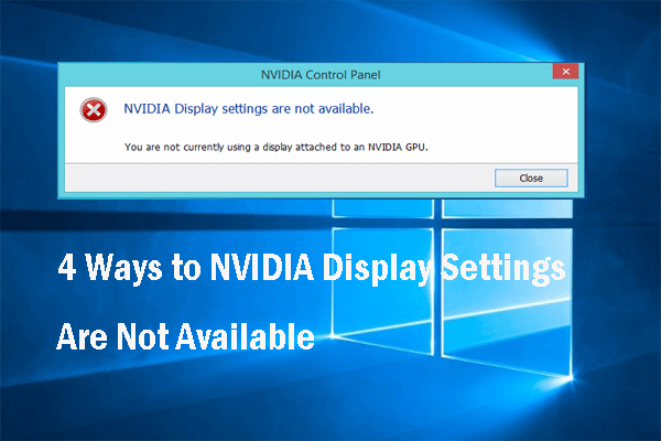 4 maneiras de configurar as telas NVIDIA não disponíveis [MiniTool News]