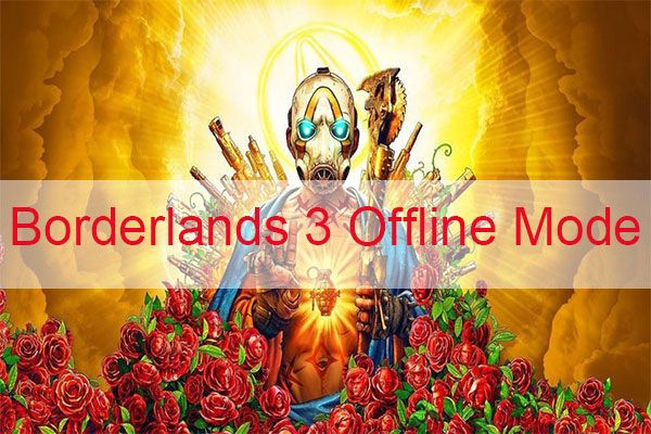 Režim offline Borderlands 3: Je k dispozícii a ako k nemu získať prístup? [MiniTool News]