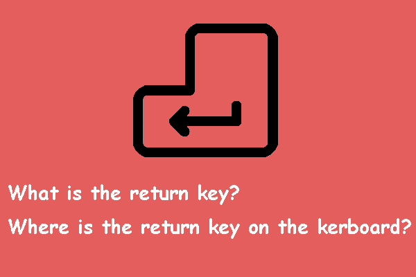 Return 키는 무엇이며 내 키보드의 어디에 있습니까? [미니툴 뉴스]