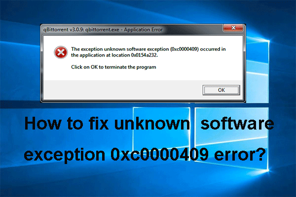 Πώς να επιδιορθώσετε τον κωδικό εξαίρεσης 0xc0000409 Σφάλμα Windows 10 [MiniTool News]