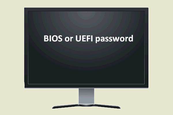 BIOS- tai UEFI-salasanan palauttaminen / palauttaminen / asettaminen Windowsissa [MiniTool News]