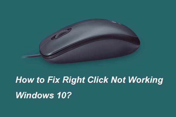 Ecco 9 soluzioni per fare clic con il pulsante destro del mouse che non funziona [MiniTool News]