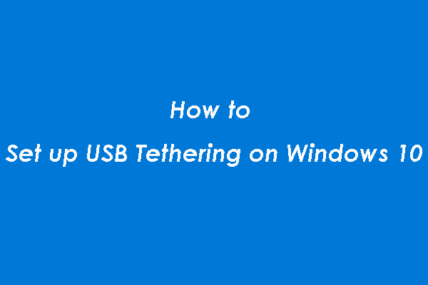 ¿Una guía sobre cómo configurar el anclaje USB en Windows 10? [Noticias de MiniTool]