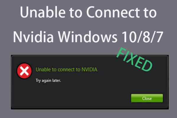 3 måder at rette på Kan ikke oprette forbindelse til Nvidia-fejl Windows 10/8/7 [MiniTool News]