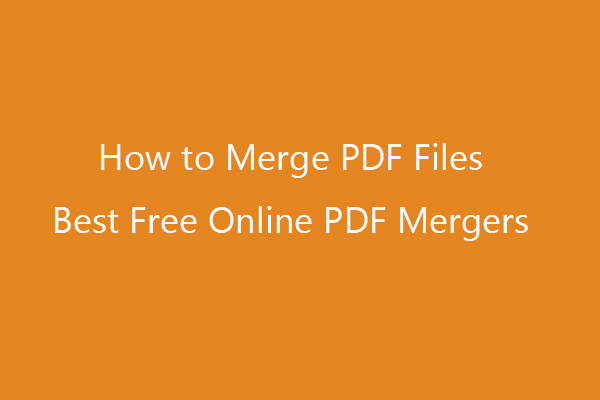 ผสาน PDF: รวมไฟล์ PDF เข้ากับ 10 PDF Mergers ออนไลน์ฟรี [MiniTool News]