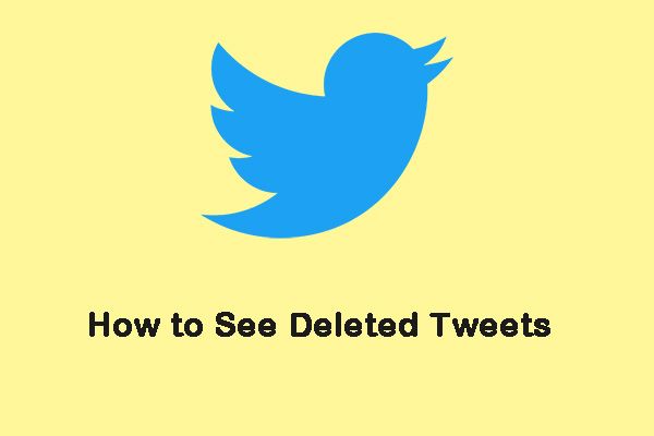 Sådan ser du slettede tweets? Følg guiden nedenfor! [MiniTool Nyheder]