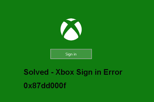 Xbox 로그인 오류 0x87dd000f를 해결하는 5 가지 솔루션 [MiniTool News]
