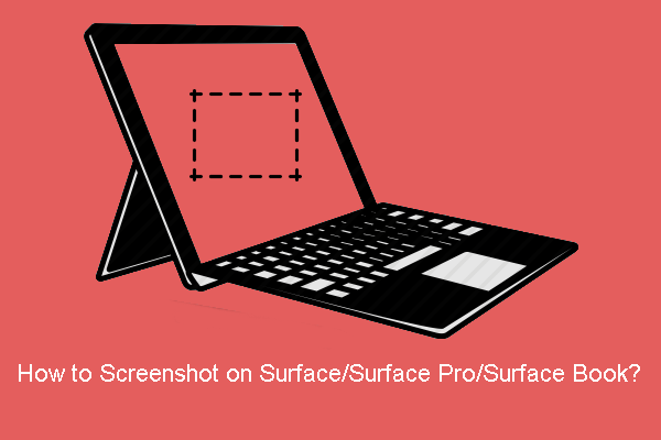 Surface/Surface Pro/Surface Book에서 스크린샷을 찍는 방법은 무엇입니까? [미니툴 뉴스]