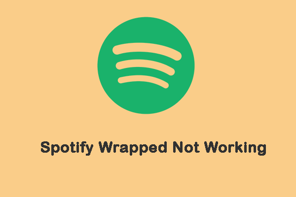 Spotify Wrapped ne fonctionne-t-il pas ? Suivez le guide pour y remédier ! [Nouvelles MiniTool]
