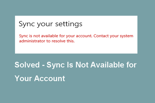 5 Oplossingen voor synchronisatie zijn niet beschikbaar voor uw account [MiniTool News]