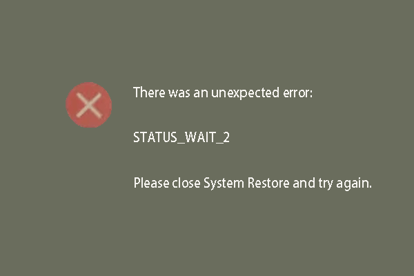 4 начина за грешка при възстановяване на системата Status_Wait_2 [MiniTool News]