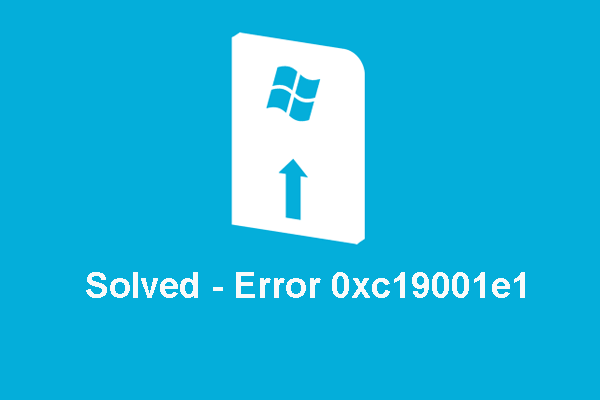 5 rešitev za napako posodobitve sistema Windows 10 0xc19001e1 [MiniTool News]