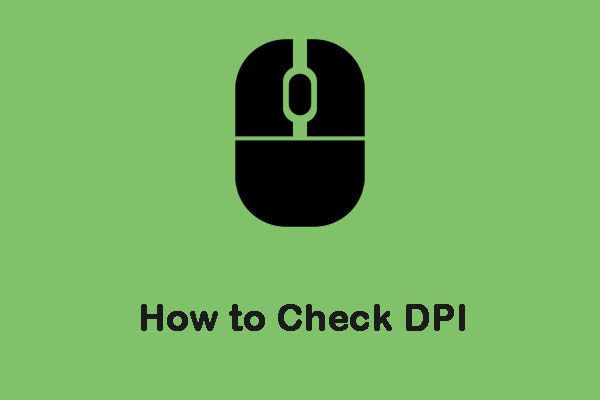 2 метода проверки DPI мыши компьютера в Windows 10 [Новости MiniTool]