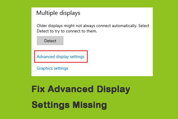 6 soluciones para corregir la falta de configuración de pantalla avanzada [MiniTool News]