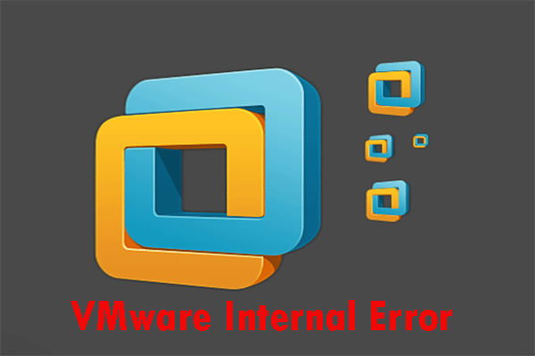 Hai riscontrato un errore interno VMware? Ci sono 4 soluzioni [MiniTool News]